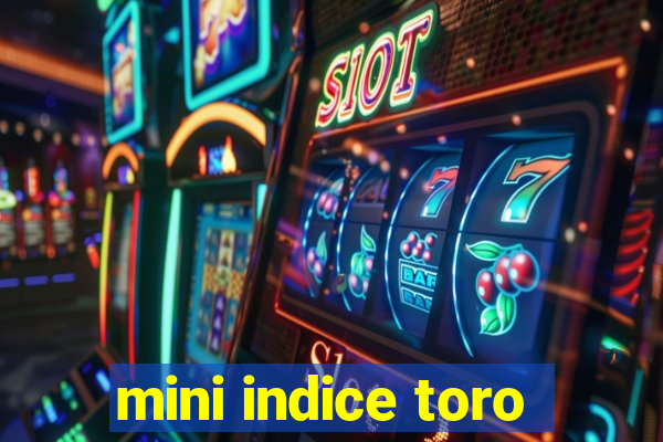 mini indice toro